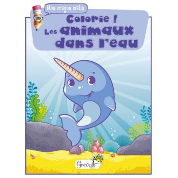 Mon crayon malin - colorie ! - les animaux dans l\'eau