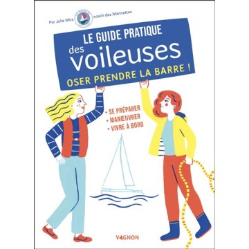 Le guide pratique des voileuses, oser prendre la barre!