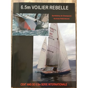 6.5 m Voilier rebelle : Cent ans de Série Internationale